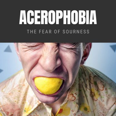 Acerophobia: The Fear of Sourness