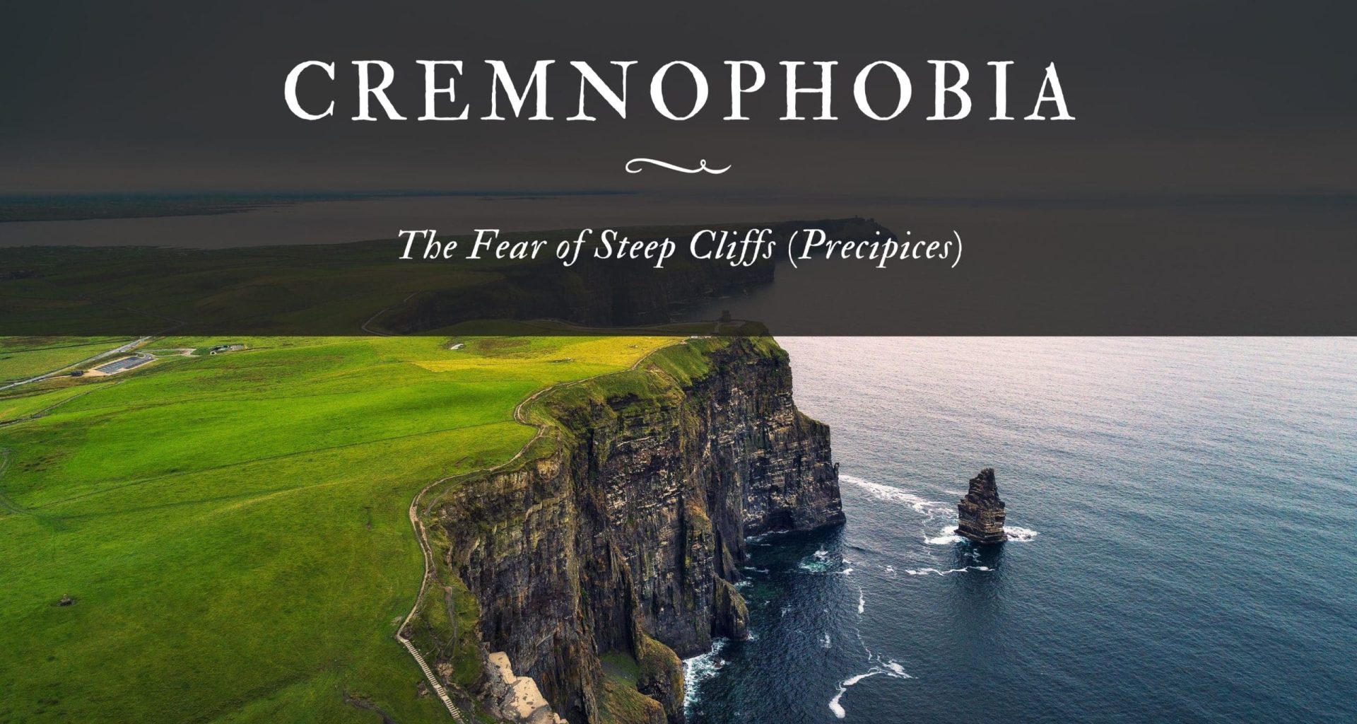 Cremnophobia The Fear of Steep Cliffs (Precipices)