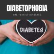 Diabetophobia: The Fear of Diabetes