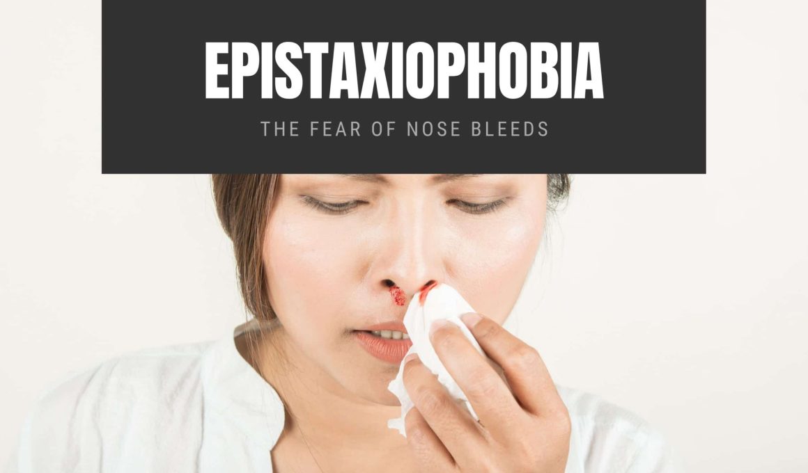 Epistaxiophobia The Fear of Nose Bleeds