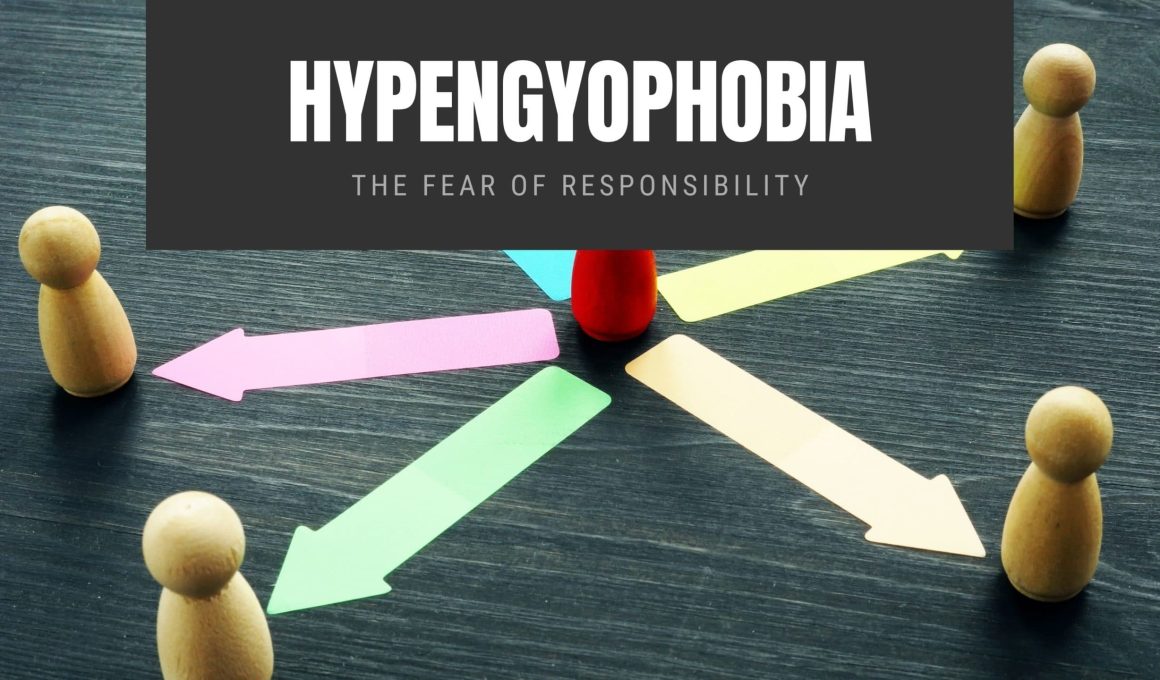 Hypengyophobia The Fear of Responsibility