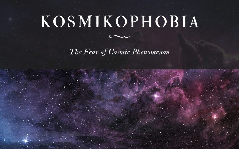 Kosmikophobia The Fear of Cosmic Phenomenon