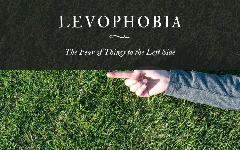 Levophobia: The Fear of Things to the Left Side