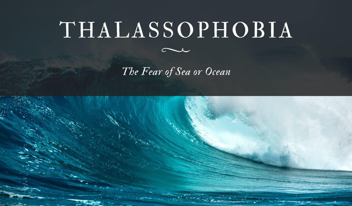 Thalassophobia: The Fear of Sea or Ocean