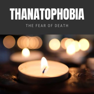 Thanatophobia The Fear of Death