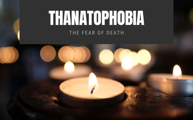 Thanatophobia The Fear of Death