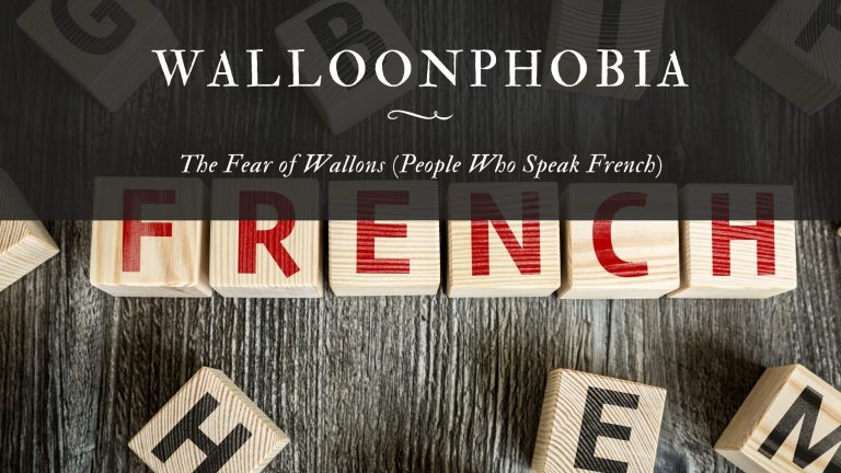 Walloonphobia The Fear of Wallons (People Who Speak French)