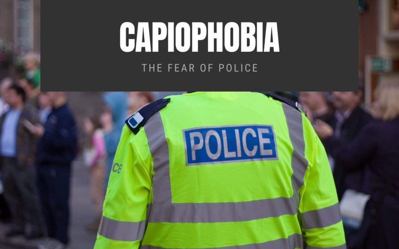 Capiophobia: The Fear of Police