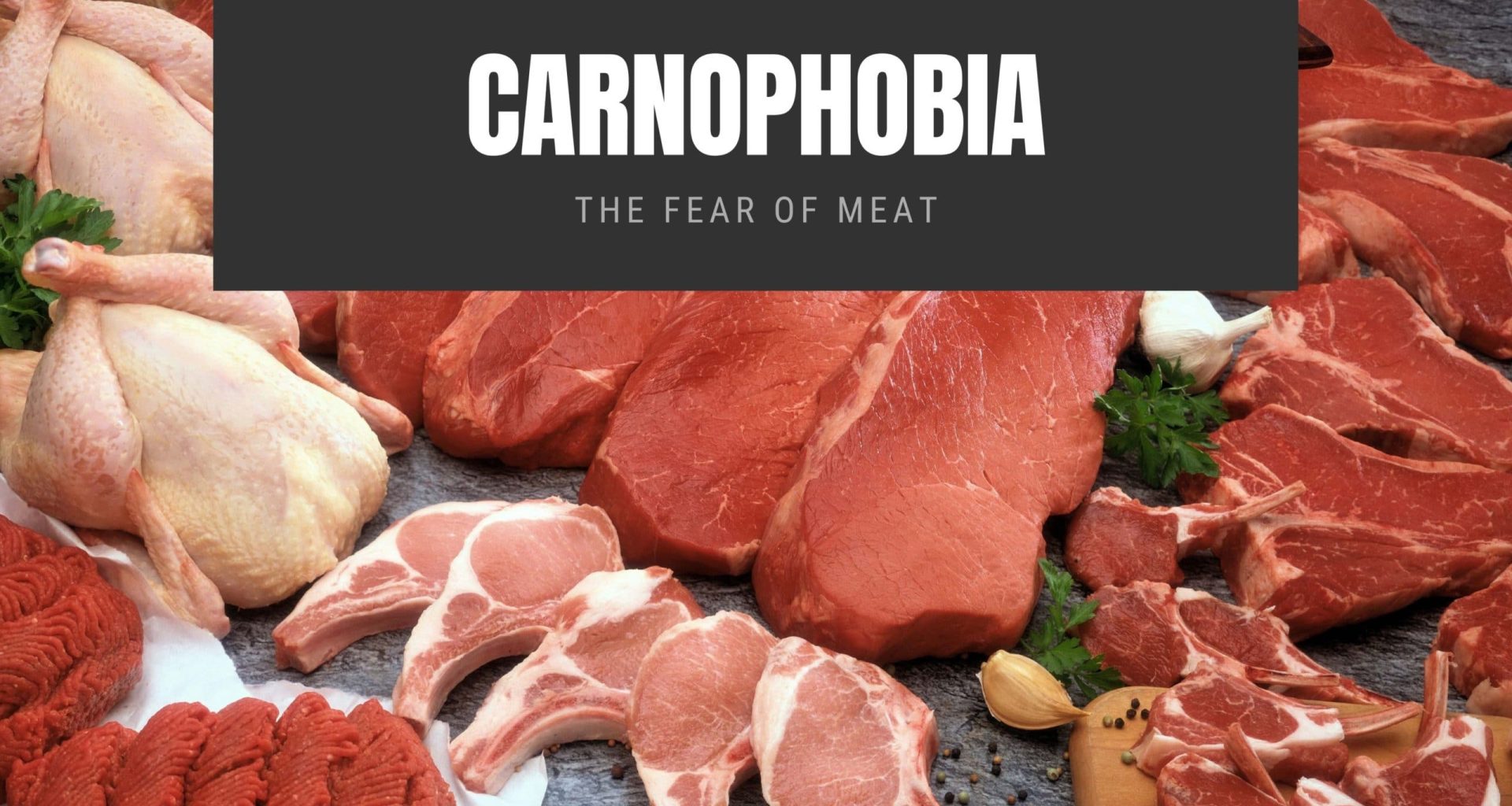 Carnophobia The Fear of Meat