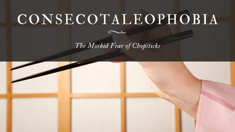 Consecotaleophobia The Morbid Fear of Chopsticks