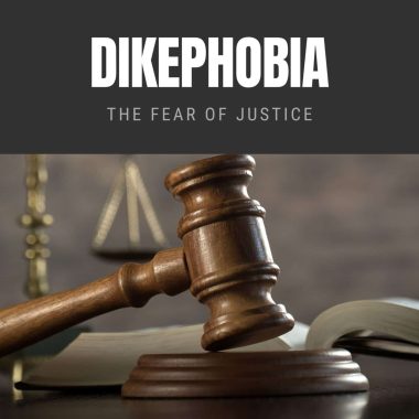 Dikephobia The Fear of Justice