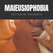 Maieusiophobia The Fear of Childbirth