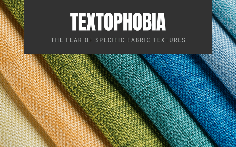 Textophobia: The Fear of Specific Fabric Textures