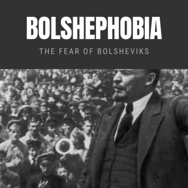 Bolshephobia The Fear of Bolsheviks