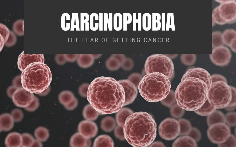 Carcinophobia The Fear of Getting Cancer