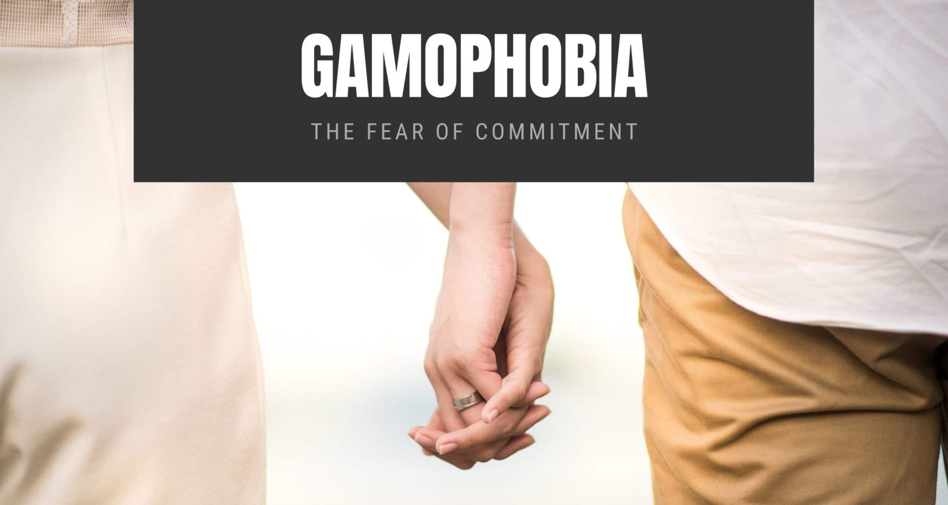 Gamophobia: The Fear of Commitment