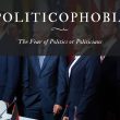 Politicophobia The Fear of Politics or Politicians