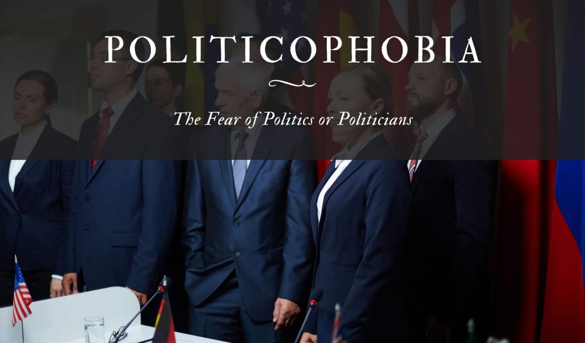 Politicophobia The Fear of Politics or Politicians