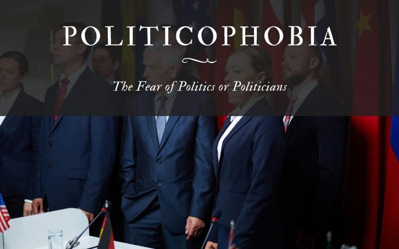 Politicophobia The Fear of Politics or Politicians