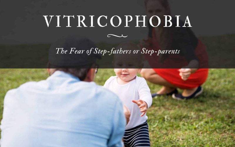 Vitricophobia: The Fear of Step-fathers or Step-parents