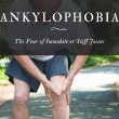 Ankylophobia: The Fear of Immobile or Stiff Joints