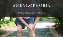 Ankylophobia: The Fear of Immobile or Stiff Joints