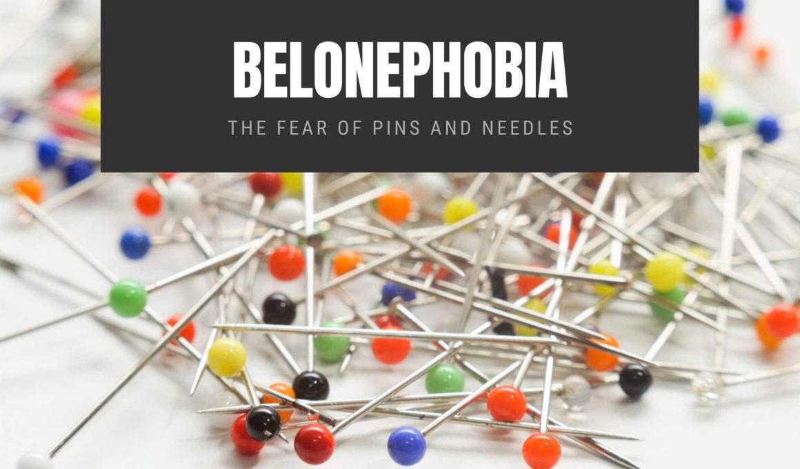 Belonephobia The Fear of Pins and Needles