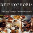 Deipnophobia: The Fear of Dining or Dinner Conversations