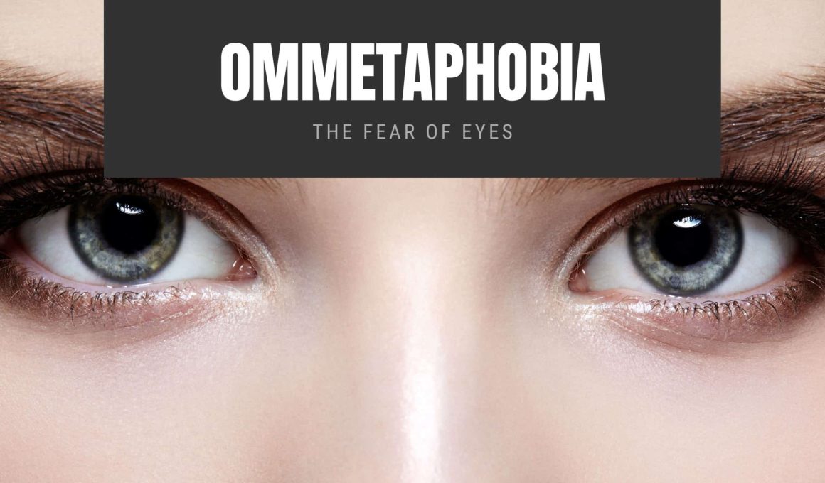 Ommetaphobia: The Fear of Eyes