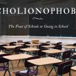 Scholionophobia: The Fear of Schools or Going to School