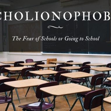 Scholionophobia: The Fear of Schools or Going to School