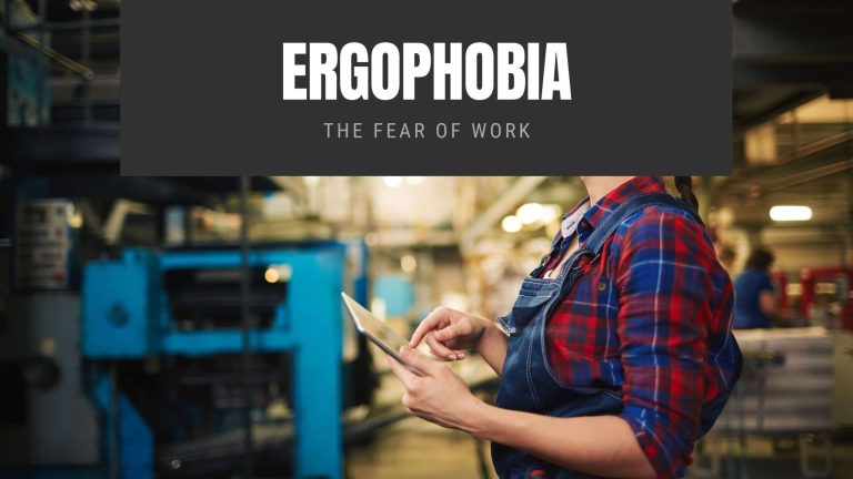 Ergophobia: The Fear of Work