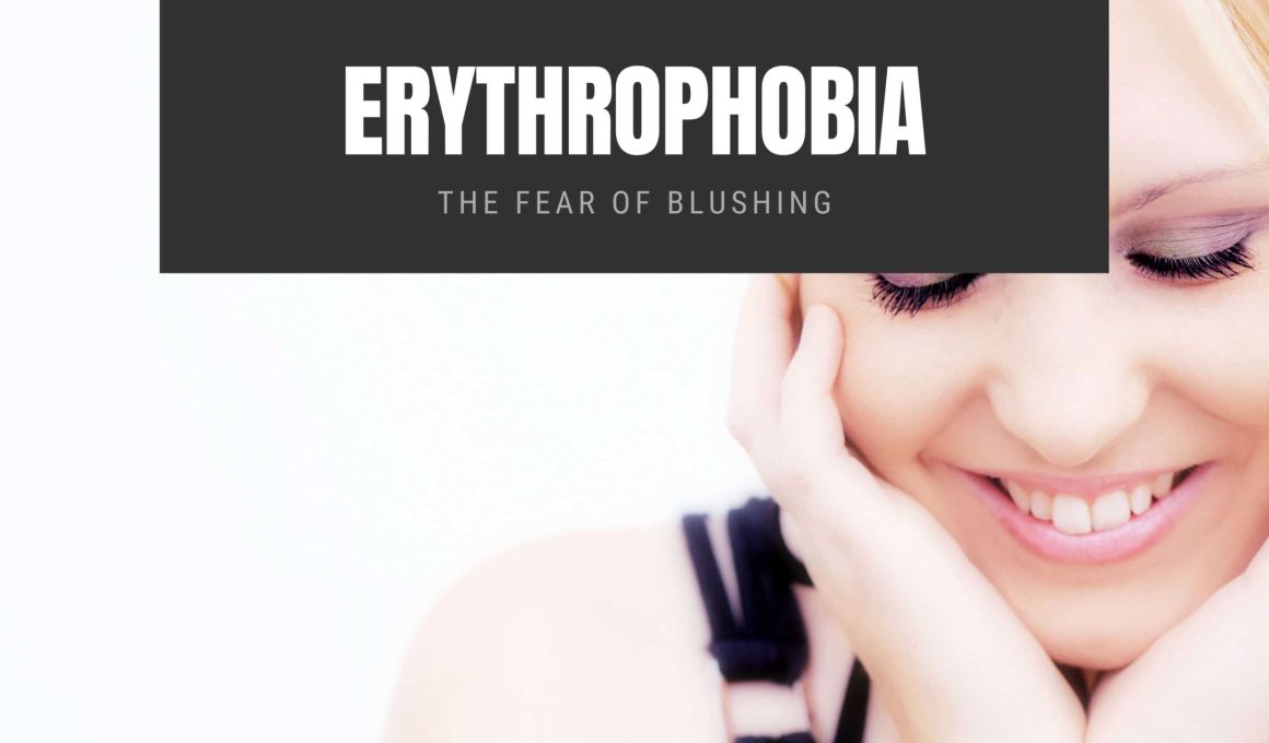 Erythrophobia The Fear of Blushing