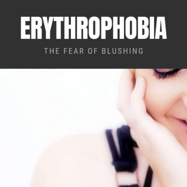 Erythrophobia The Fear of Blushing