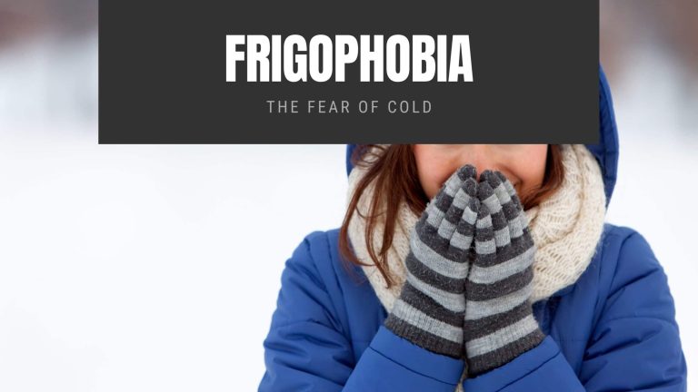 Frigophobia: The Fear of Cold