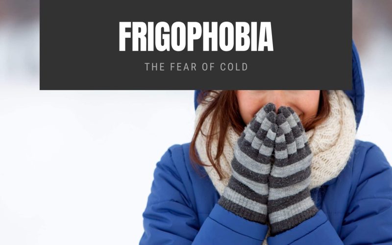 Frigophobia: The Fear of Cold