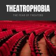 Theatrophobia: The Fear of Theaters