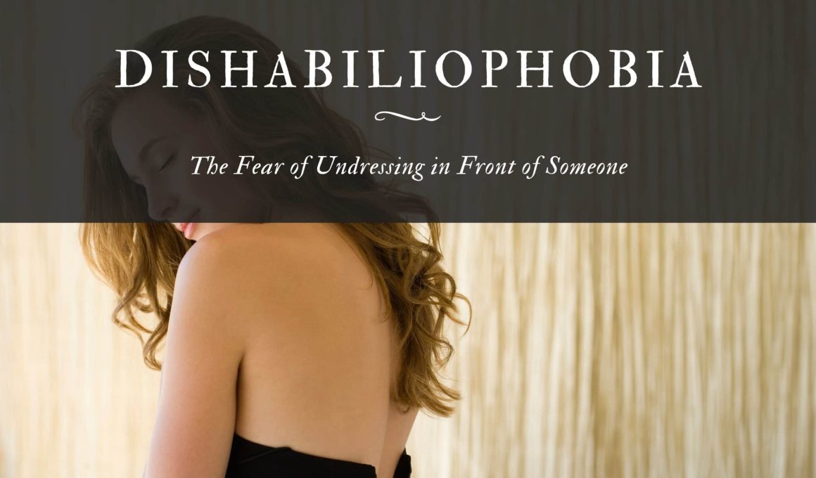 Dishabiliophobia: The Fear of Undressing in Front of Someone