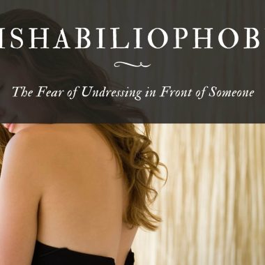 Dishabiliophobia: The Fear of Undressing in Front of Someone