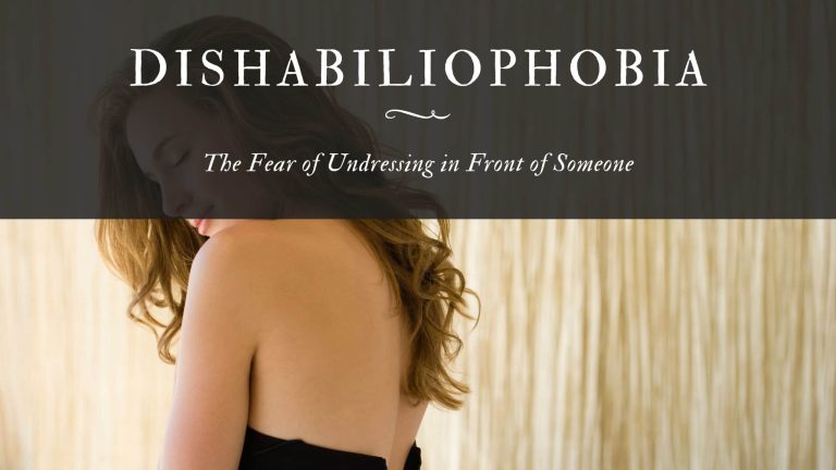 Dishabiliophobia: The Fear of Undressing in Front of Someone