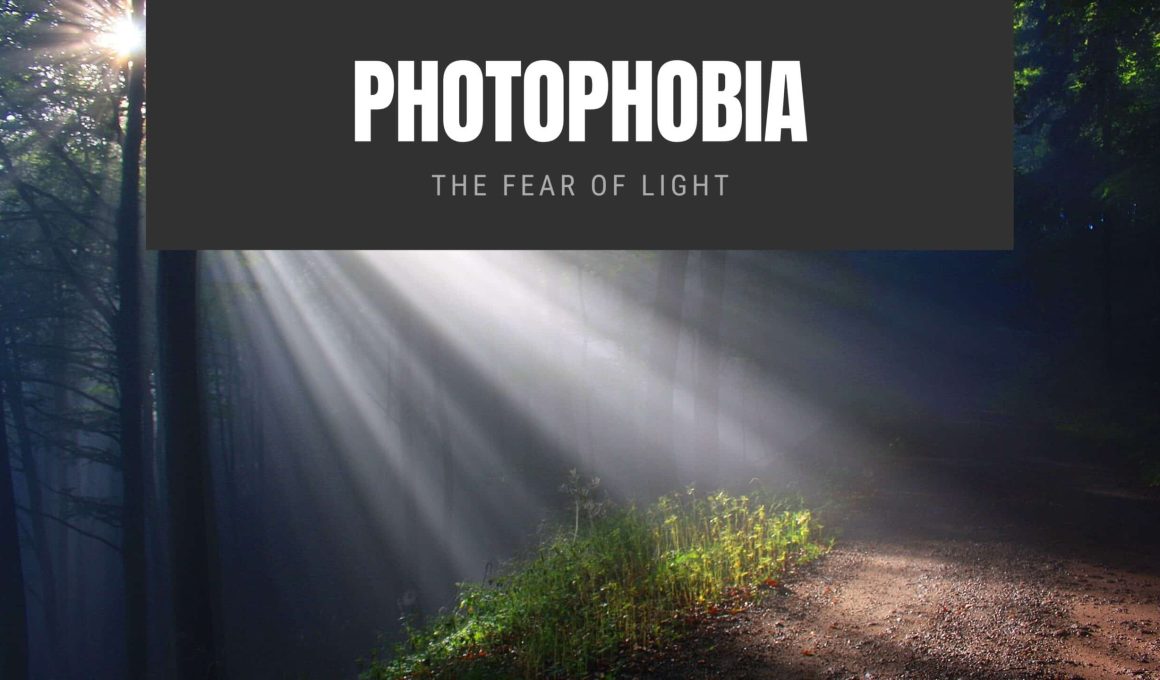 Photophobia: the fear of light