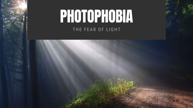 Photophobia: the fear of light
