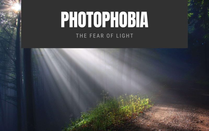 Photophobia: the fear of light