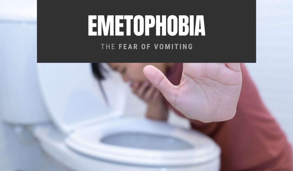 Emetophobia: The Fear of Vomiting