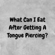 What to Eat After Tongue Piercing