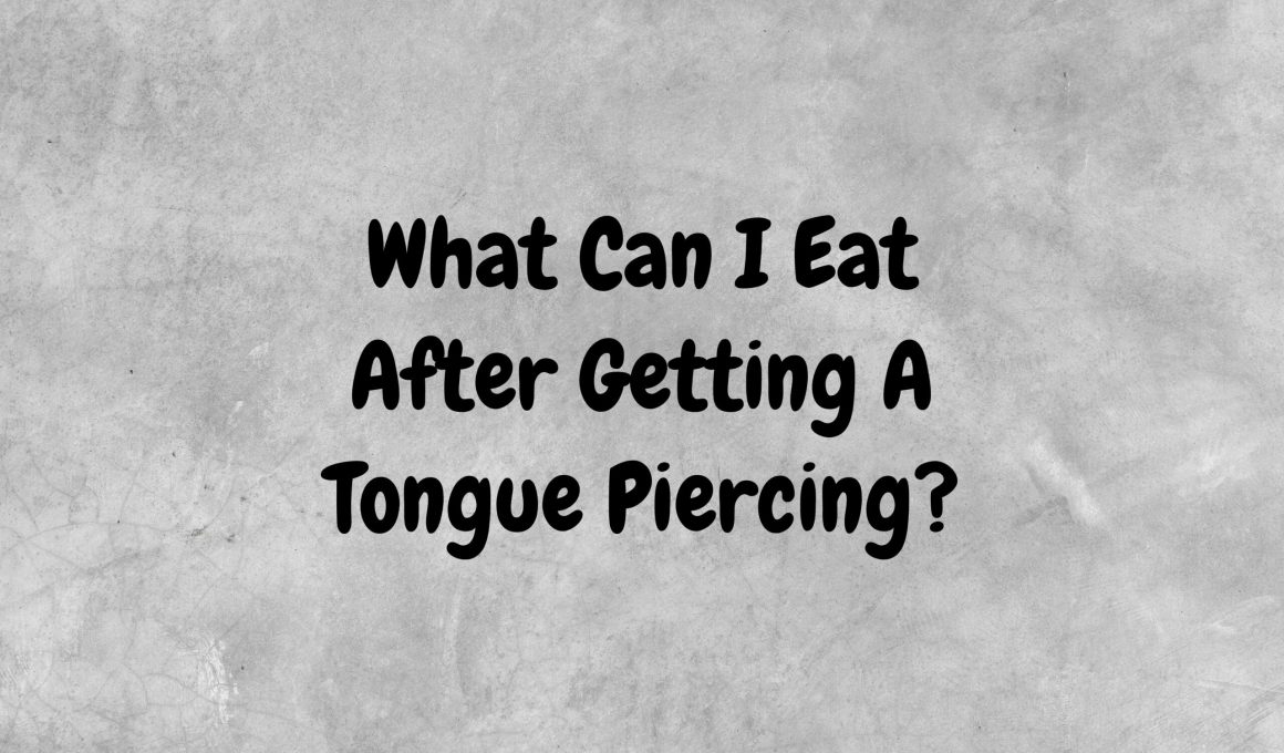 What to Eat After Tongue Piercing