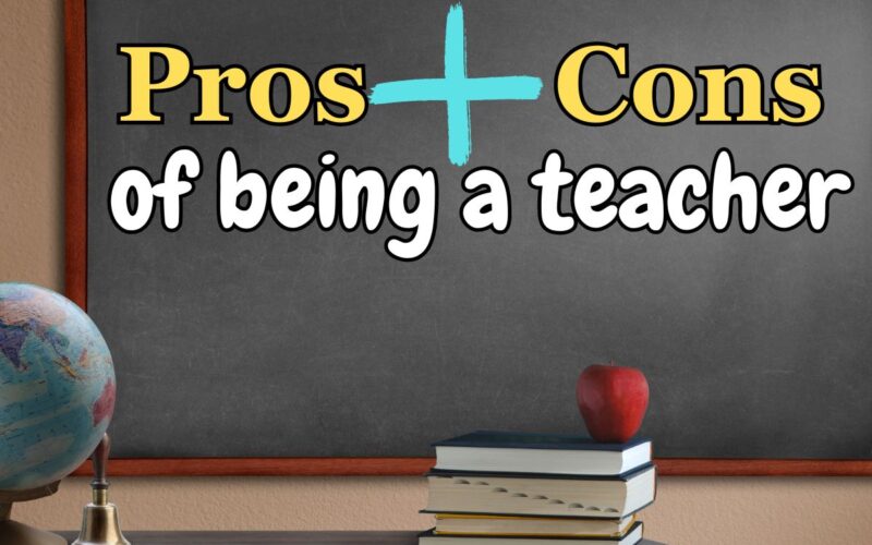 Pros and Cons of Being a Teacher