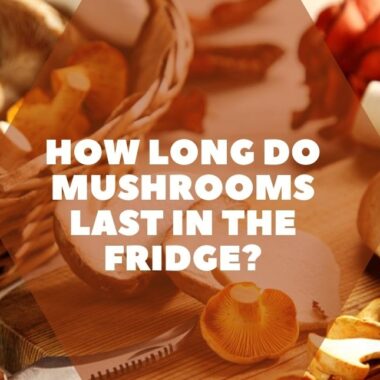 How Long Do Mushrooms Last in the Fridge?