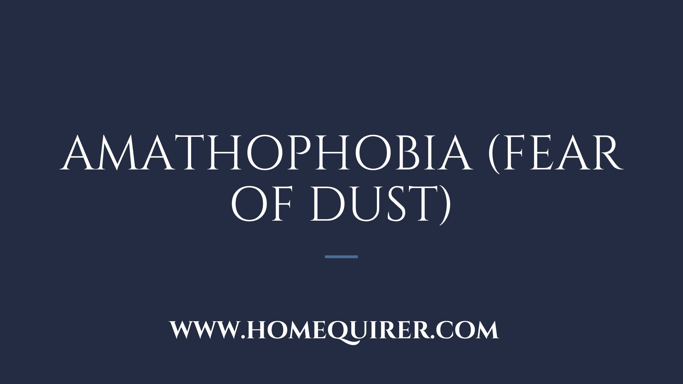 Amathophobia fear of dust