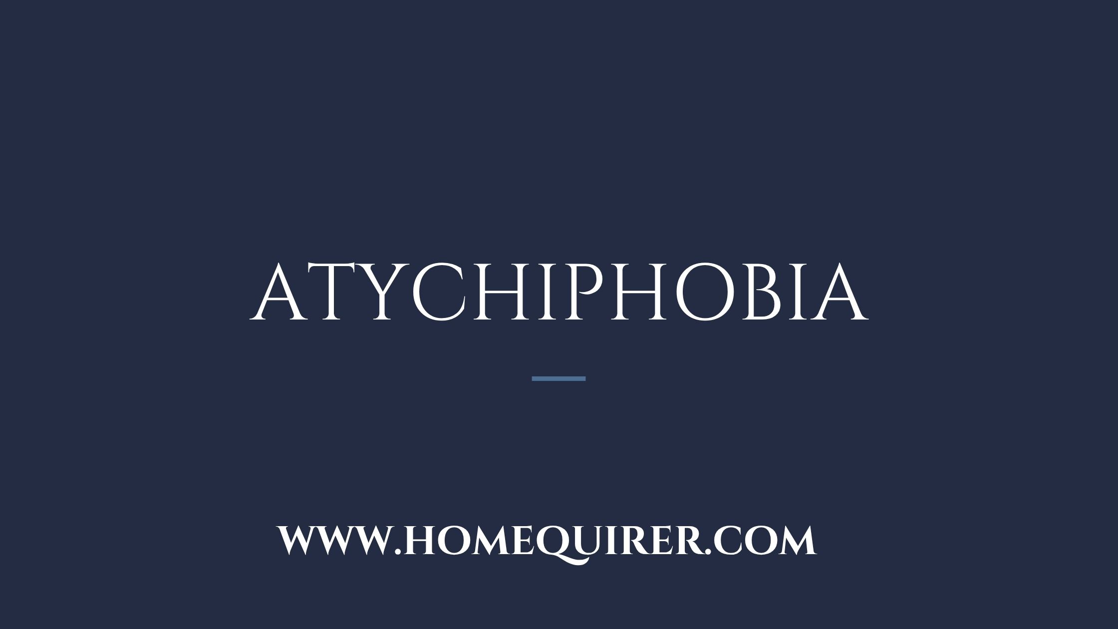 Atychiphobia